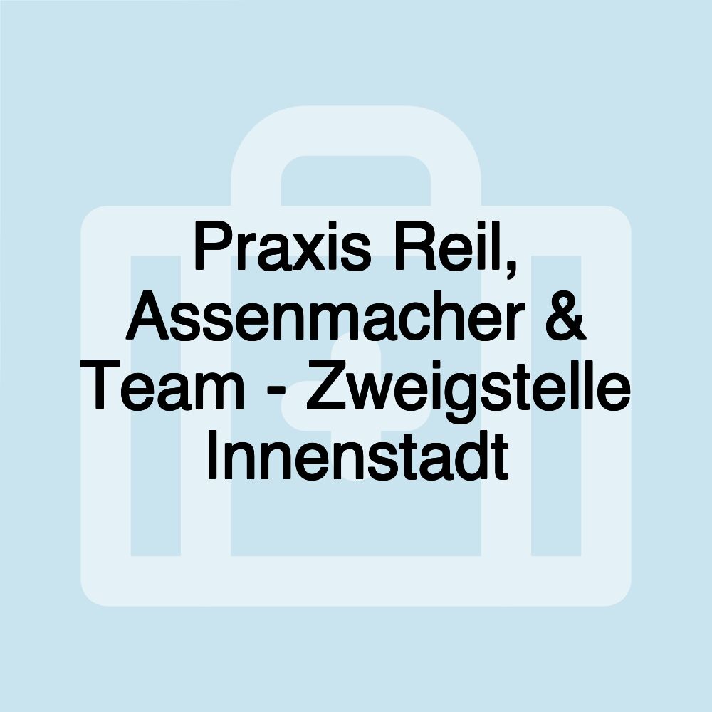 Praxis Reil, Assenmacher & Team - Zweigstelle Innenstadt