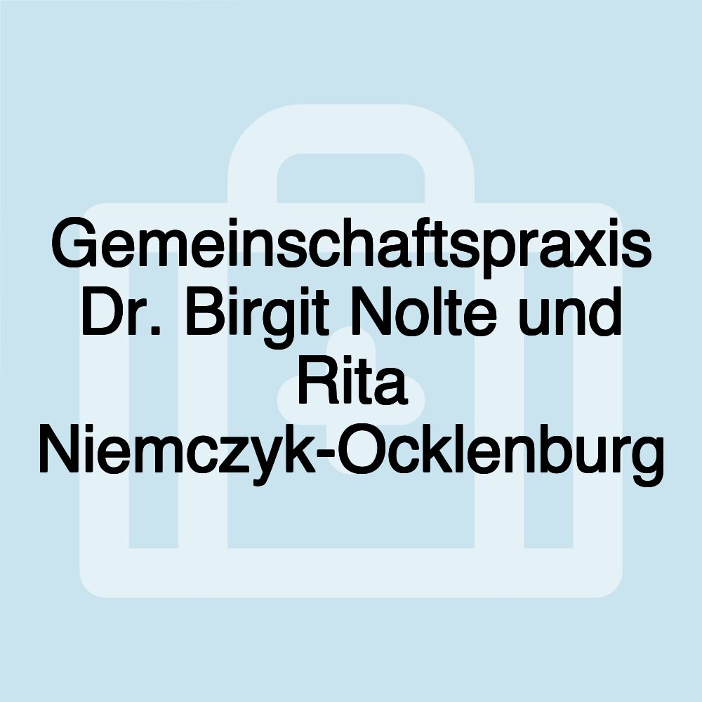 Gemeinschaftspraxis Dr. Birgit Nolte und Rita Niemczyk-Ocklenburg