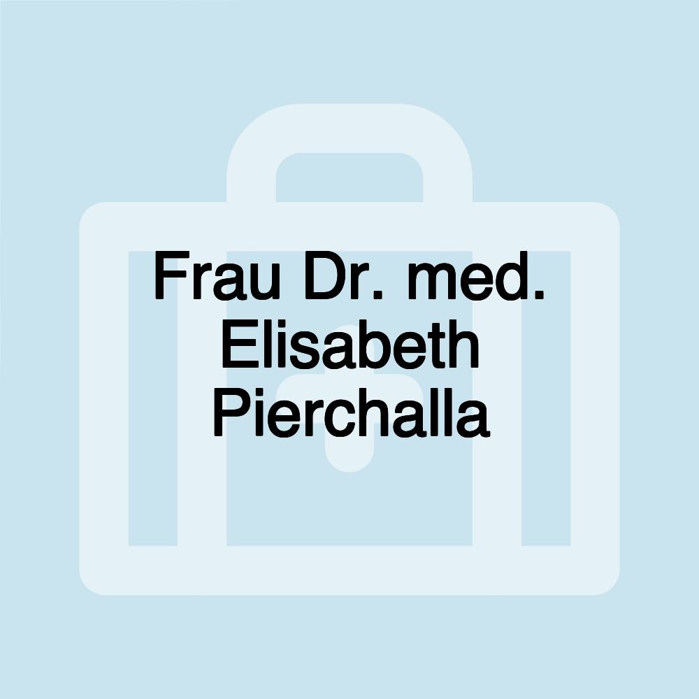 Frau Dr. med. Elisabeth Pierchalla