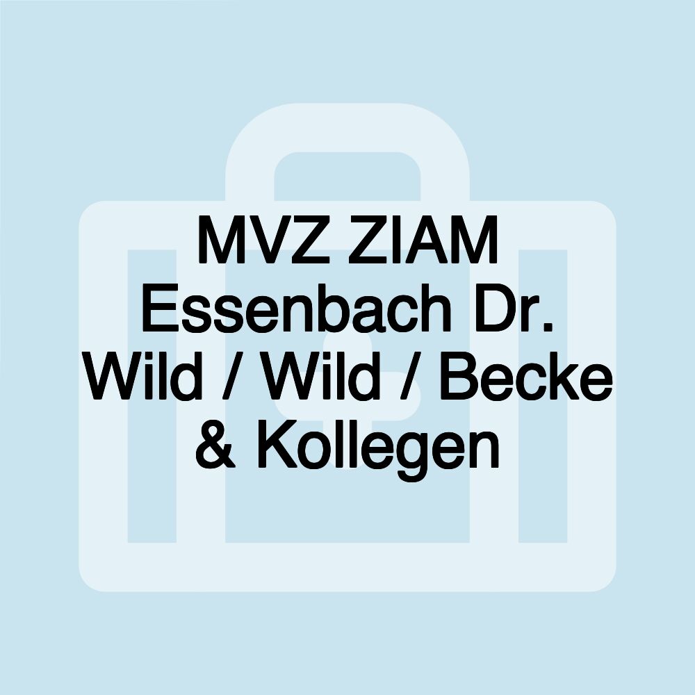 MVZ ZIAM Essenbach Dr. Wild / Wild / Becke & Kollegen