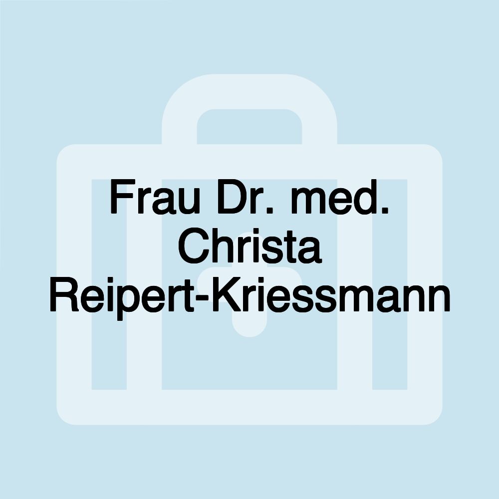 Frau Dr. med. Christa Reipert-Kriessmann