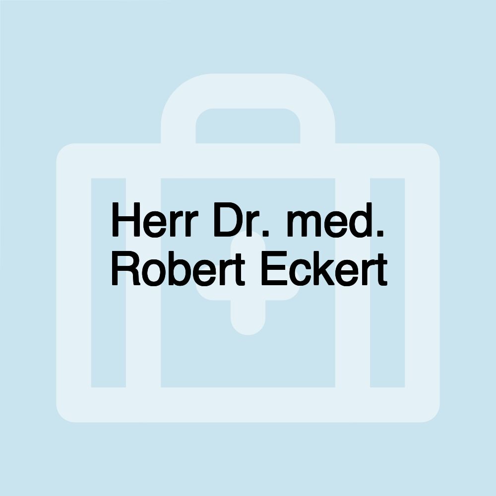 Herr Dr. med. Robert Eckert