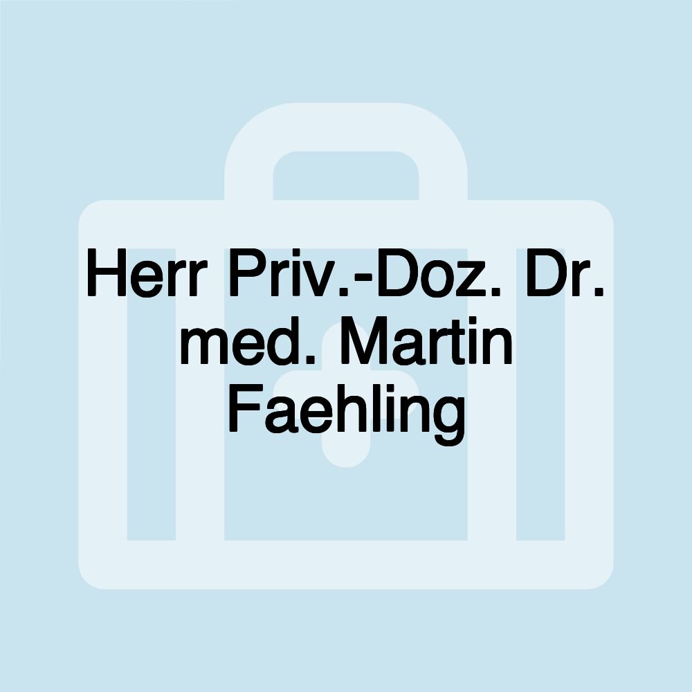 Herr Priv.-Doz. Dr. med. Martin Faehling