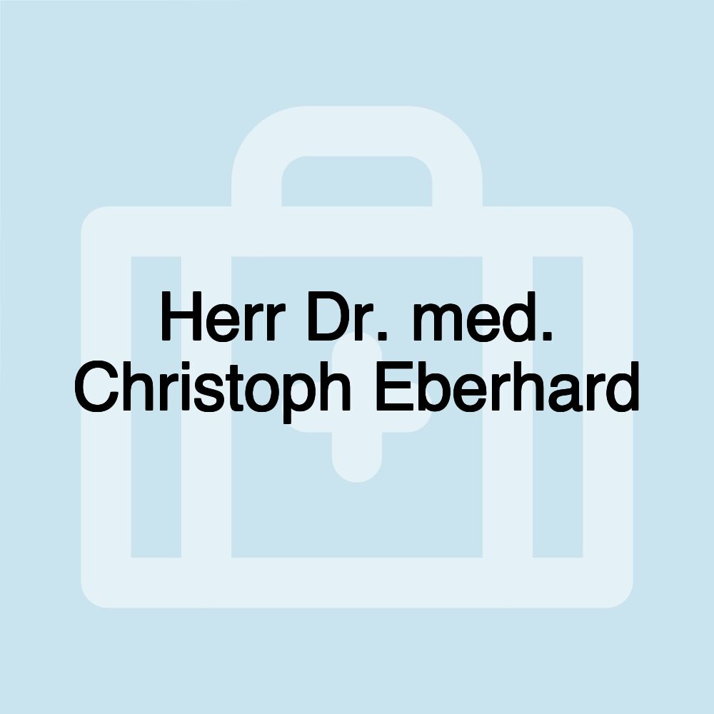 Herr Dr. med. Christoph Eberhard