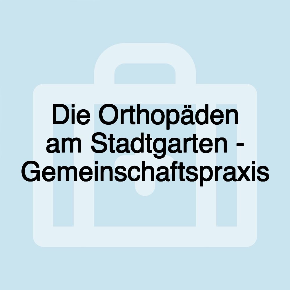 Die Orthopäden am Stadtgarten - Gemeinschaftspraxis