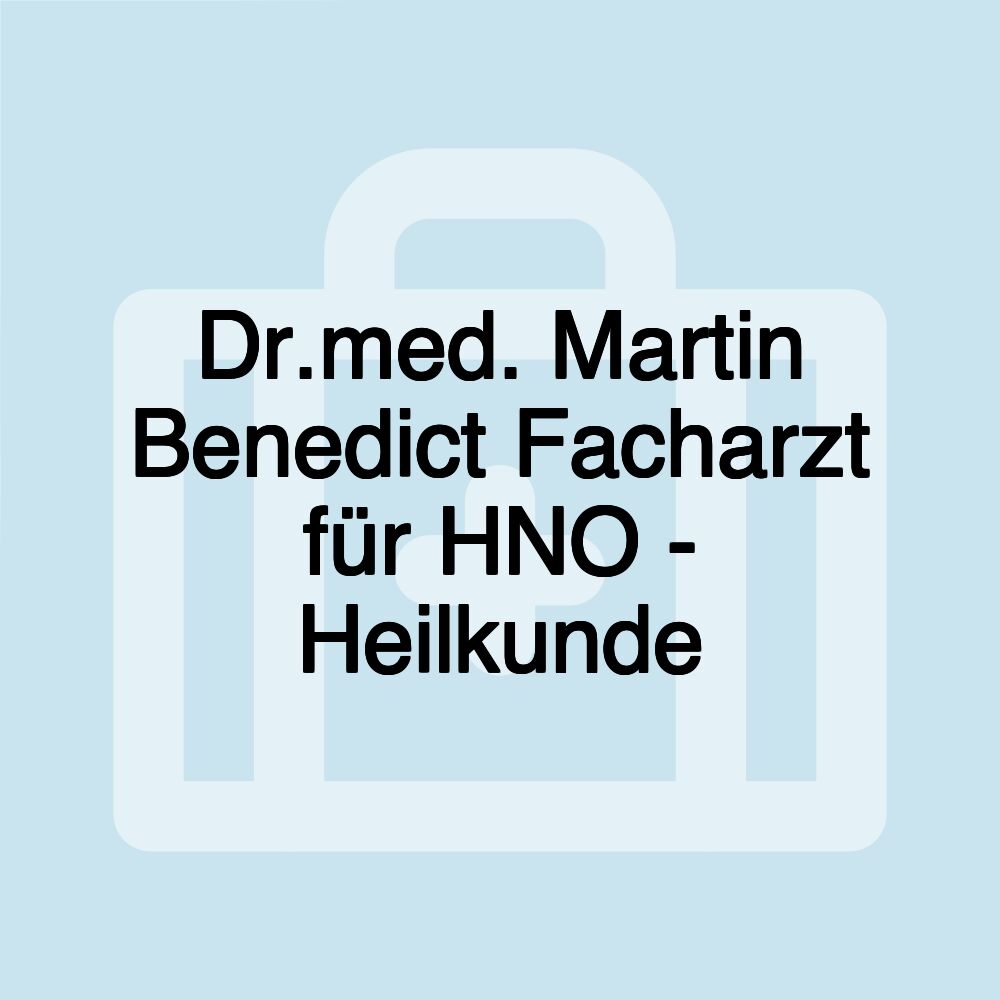 Dr.med. Martin Benedict Facharzt für HNO - Heilkunde