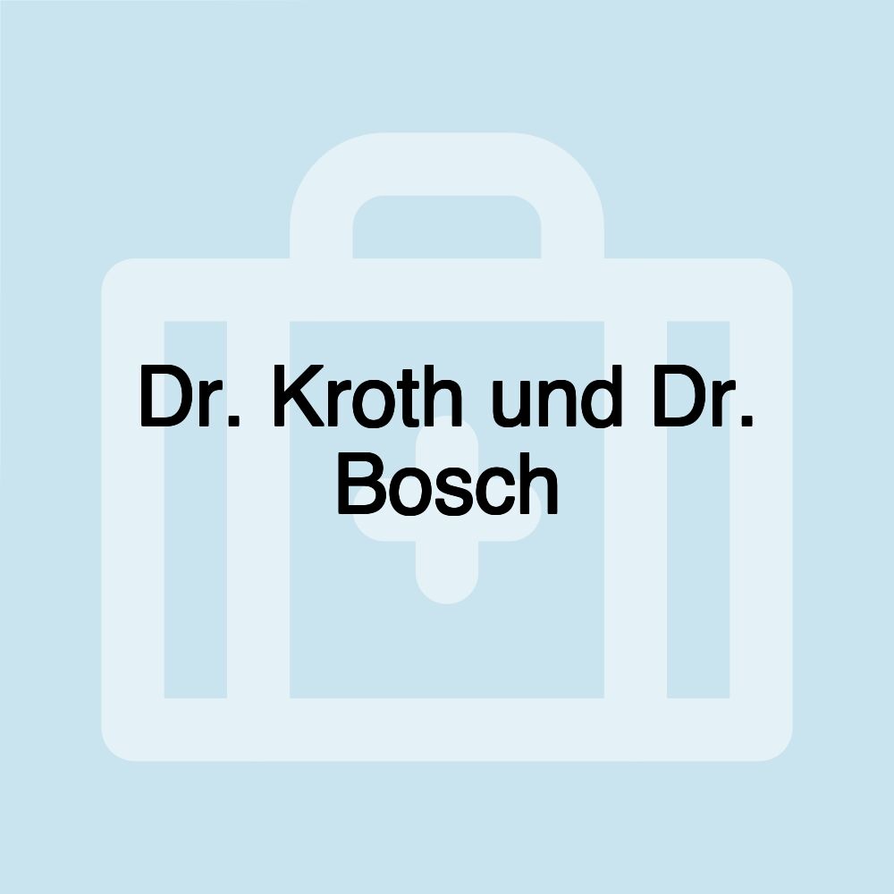 Dr. Kroth und Dr. Bosch