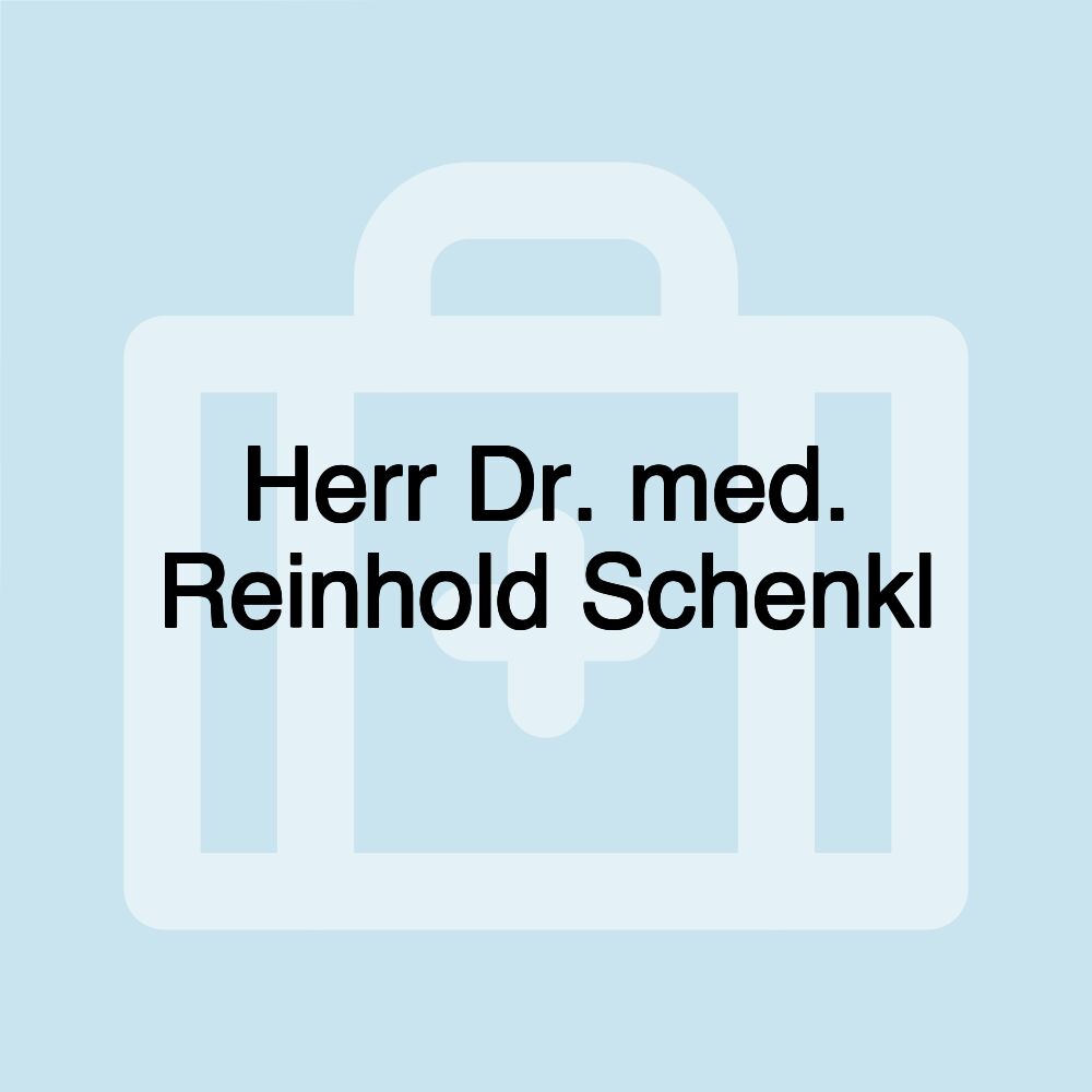 Herr Dr. med. Reinhold Schenkl