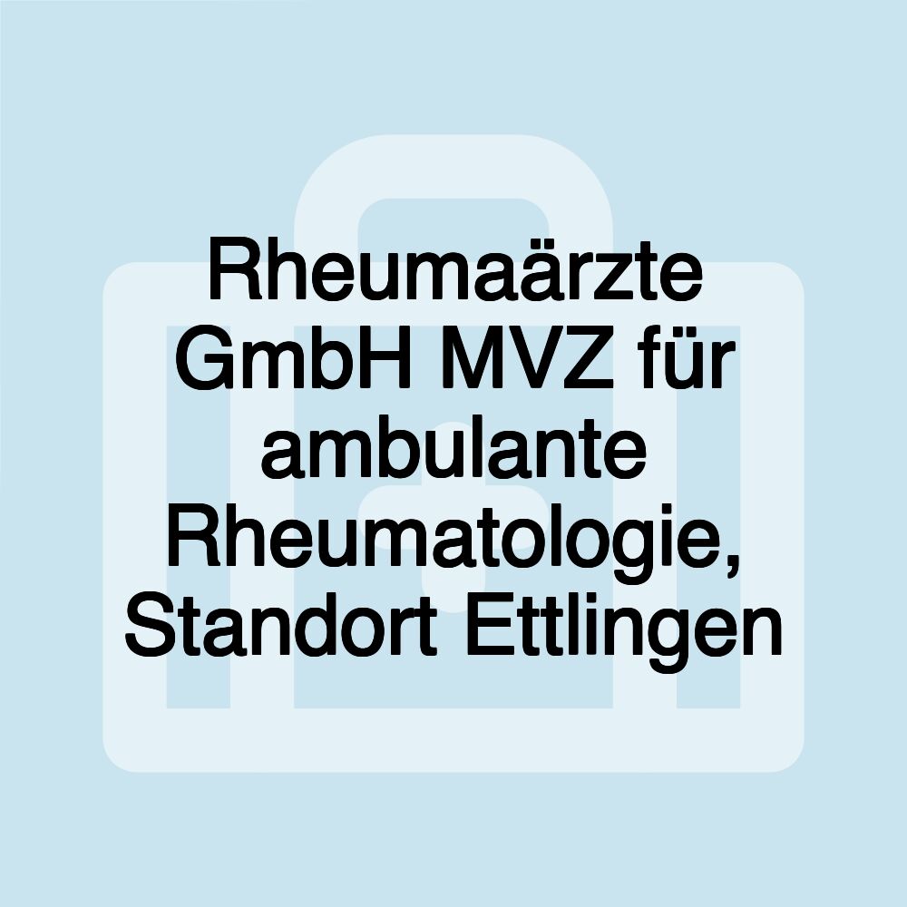 Rheumaärzte GmbH MVZ für ambulante Rheumatologie, Standort Ettlingen