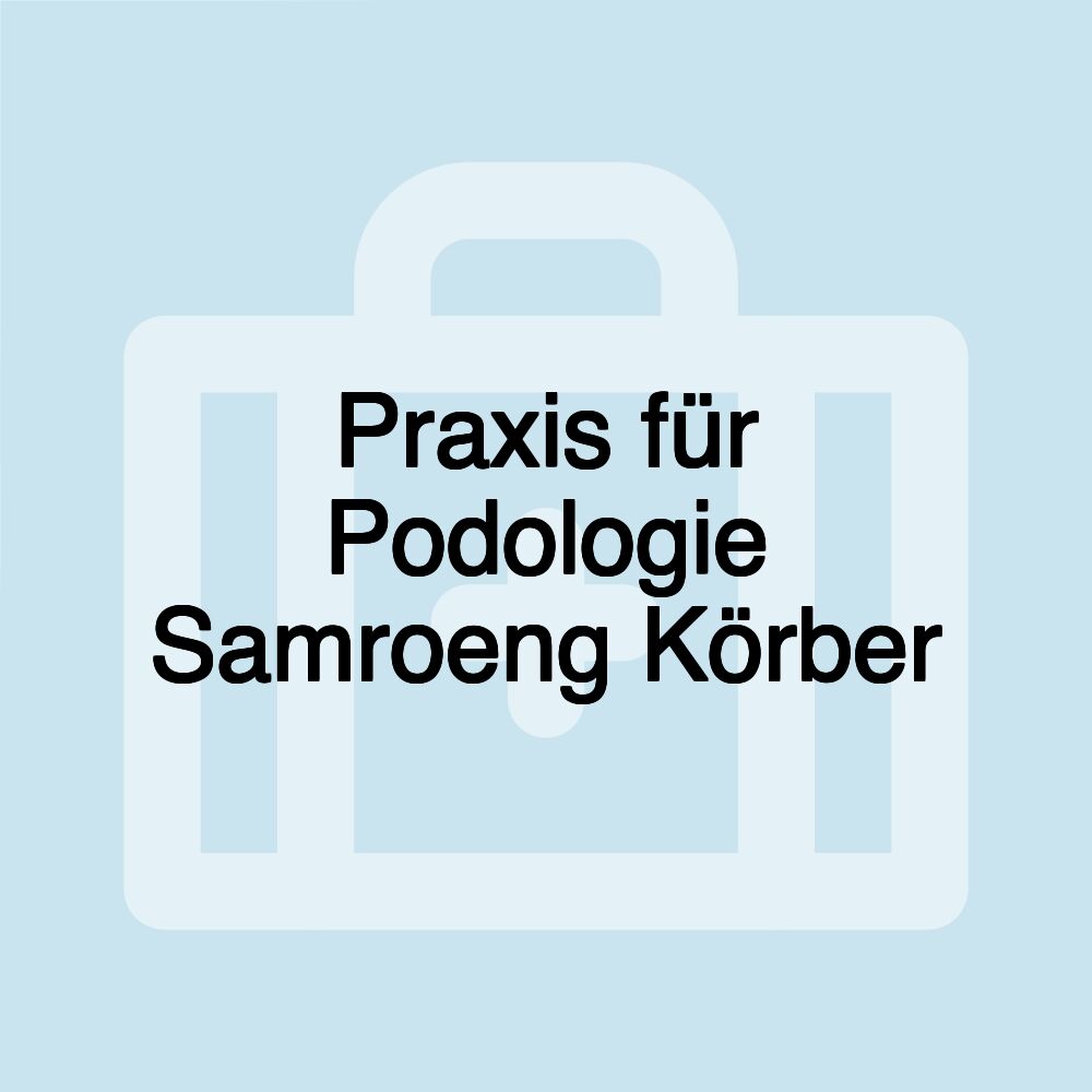 Praxis für Podologie Samroeng Körber