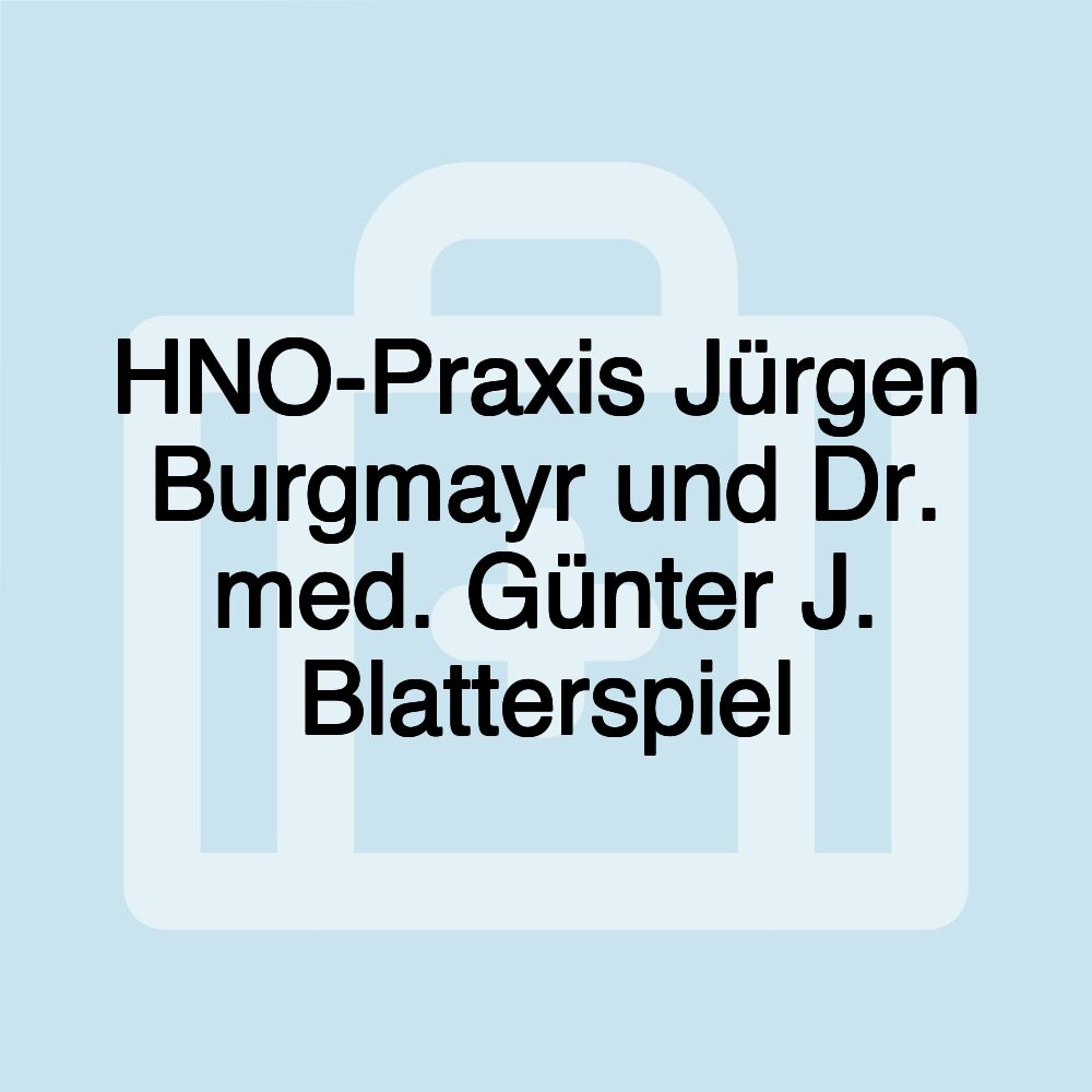 HNO-Praxis Jürgen Burgmayr und Dr. med. Günter J. Blatterspiel