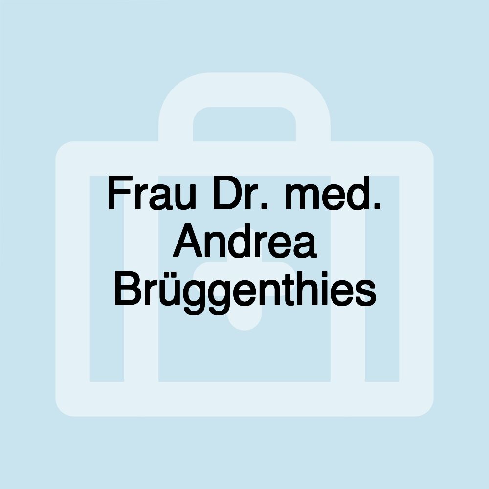 Frau Dr. med. Andrea Brüggenthies