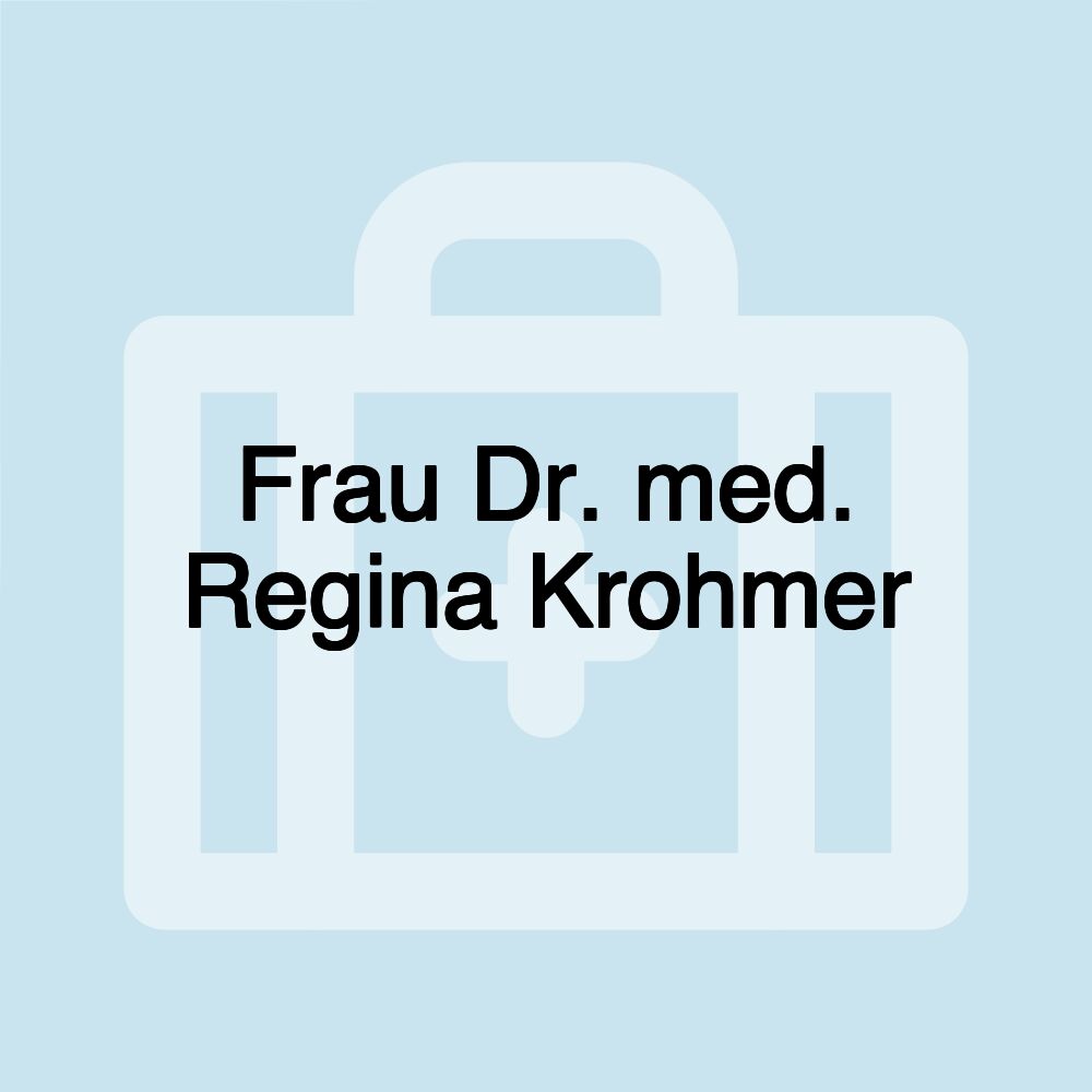 Frau Dr. med. Regina Krohmer