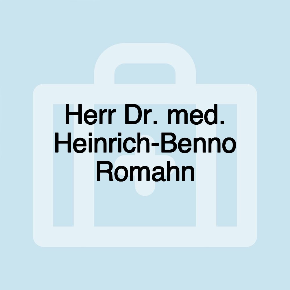 Herr Dr. med. Heinrich-Benno Romahn