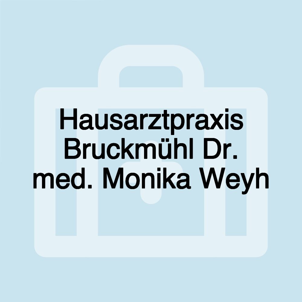 Hausarztpraxis Bruckmühl Dr. med. Monika Weyh