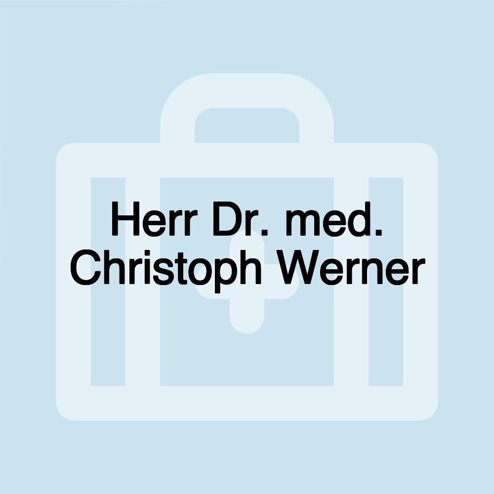 Herr Dr. med. Christoph Werner