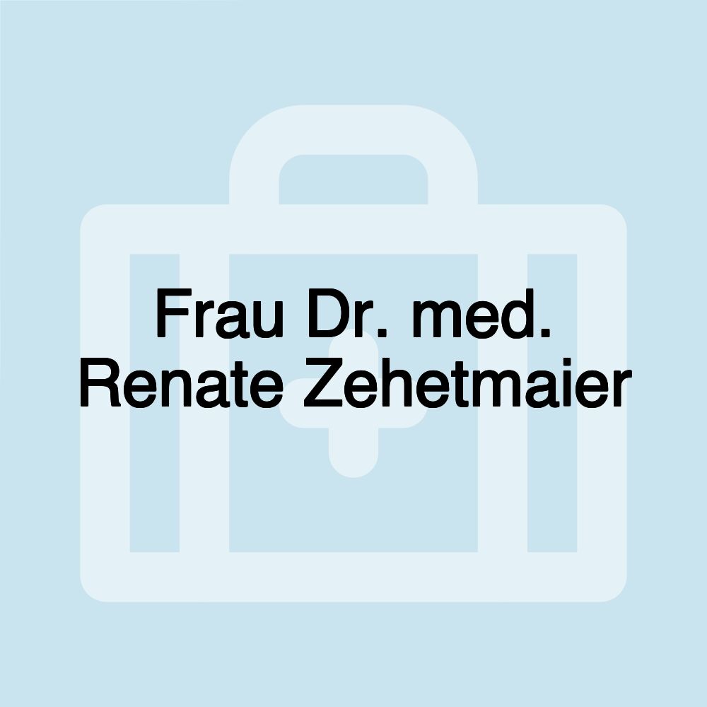 Frau Dr. med. Renate Zehetmaier