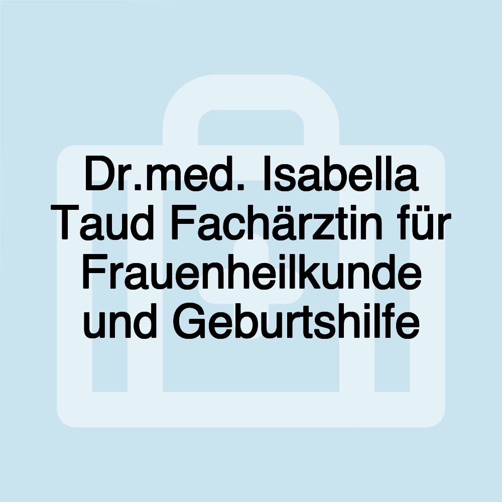 Dr.med. Isabella Taud Fachärztin für Frauenheilkunde und Geburtshilfe