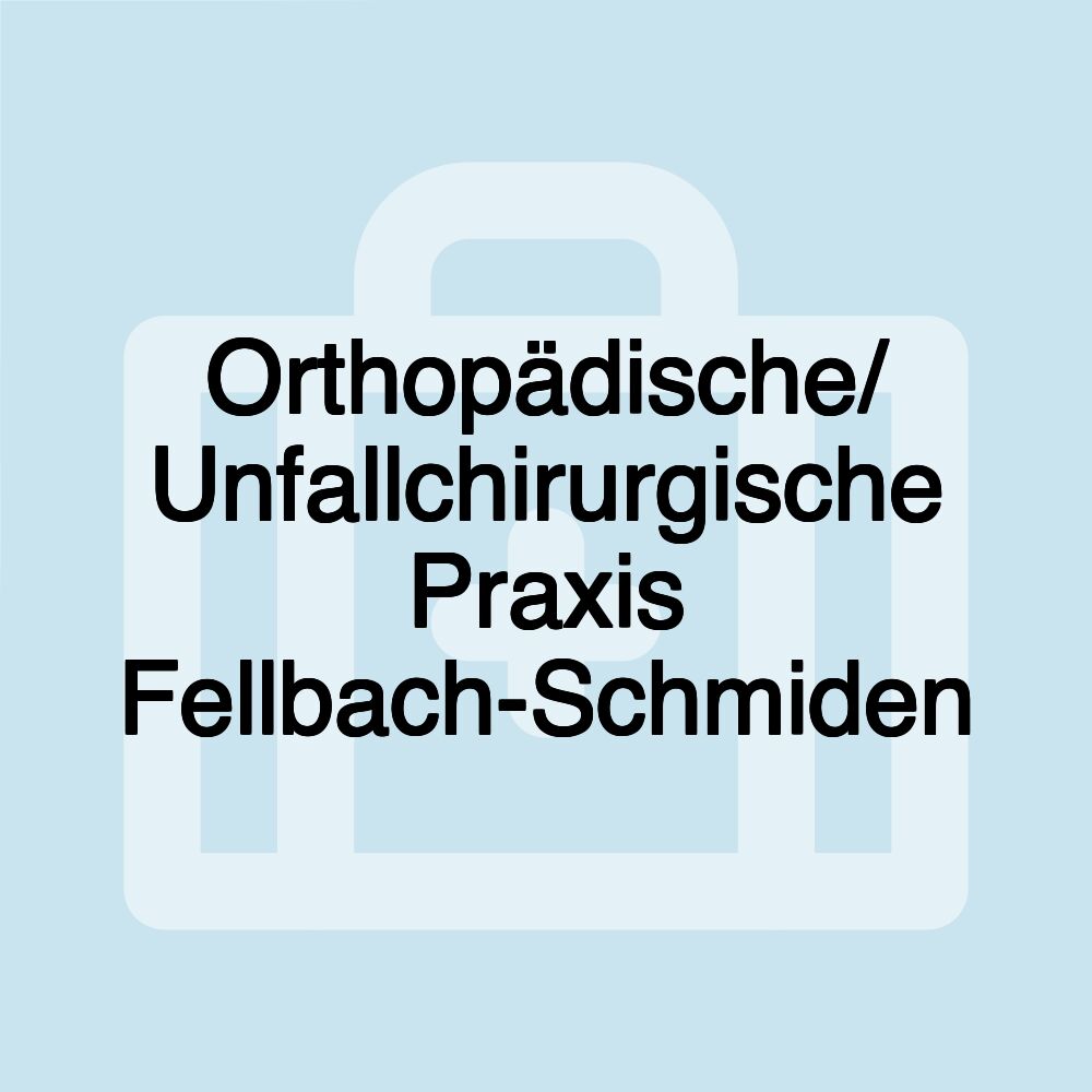 Orthopädische/ Unfallchirurgische Praxis Fellbach-Schmiden