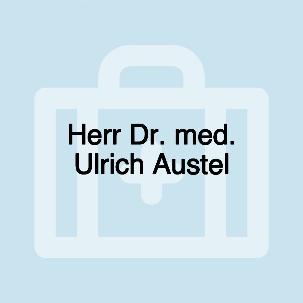 Herr Dr. med. Ulrich Austel