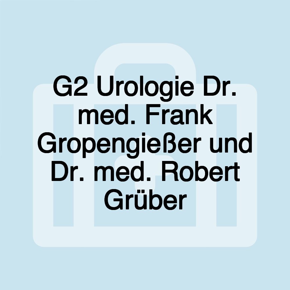 G2 Urologie Dr. med. Frank Gropengießer und Dr. med. Robert Grüber