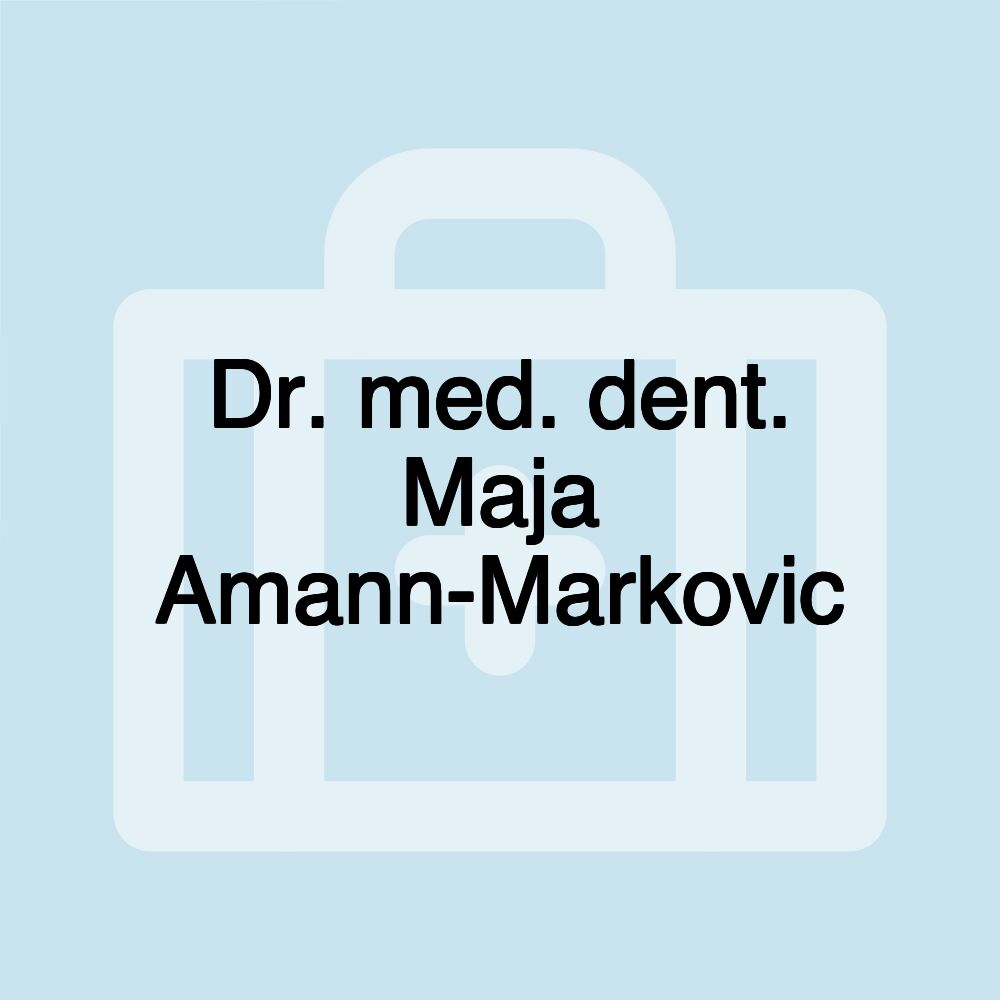 Dr. med. dent. Maja Amann-Markovic