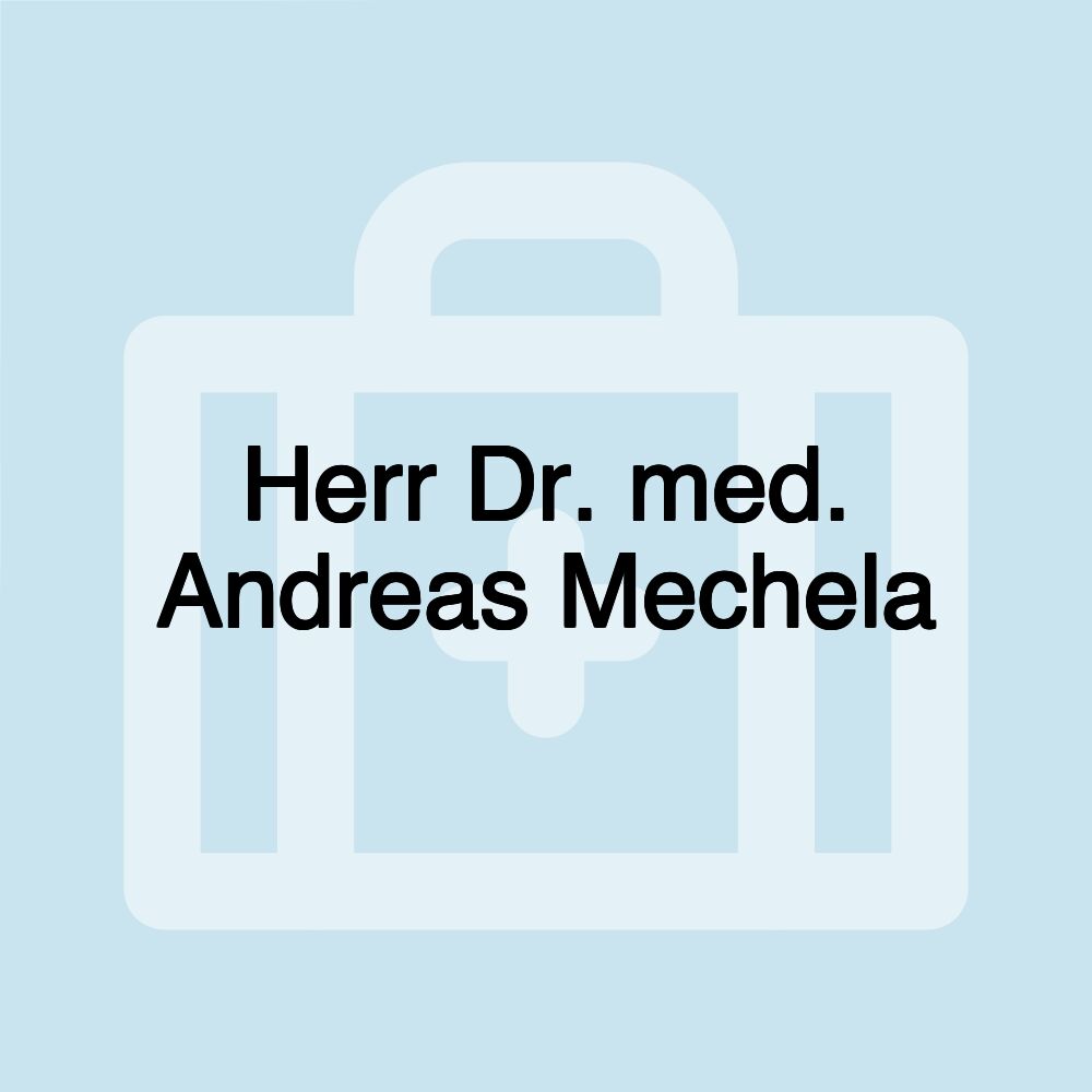 Herr Dr. med. Andreas Mechela