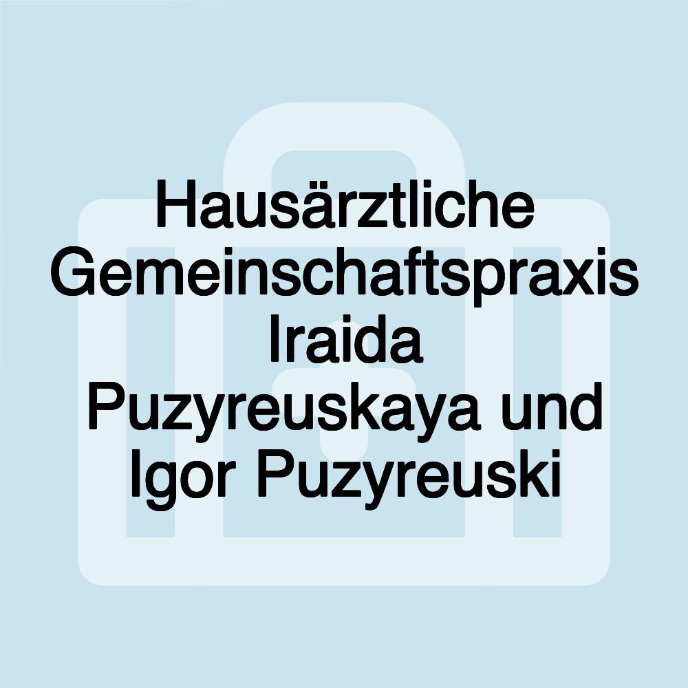 Hausärztliche Gemeinschaftspraxis Iraida Puzyreuskaya und Igor Puzyreuski