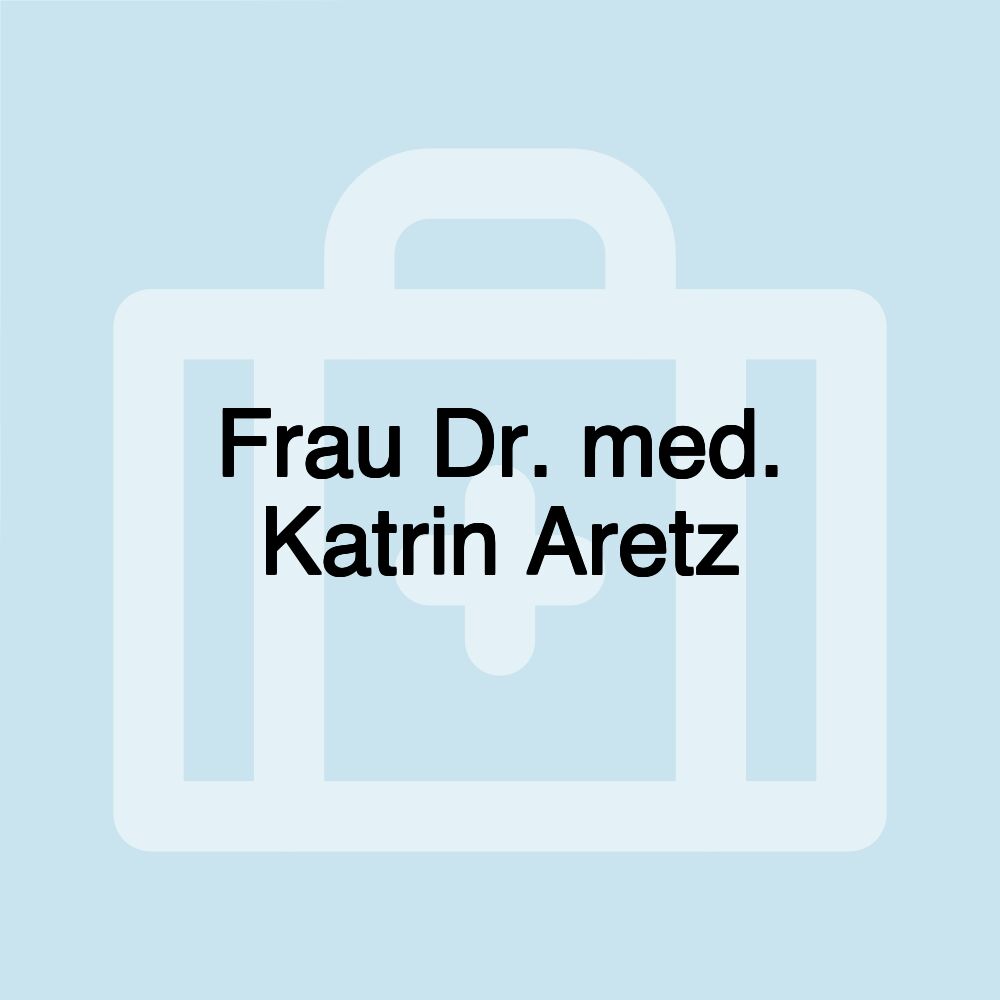 Frau Dr. med. Katrin Aretz