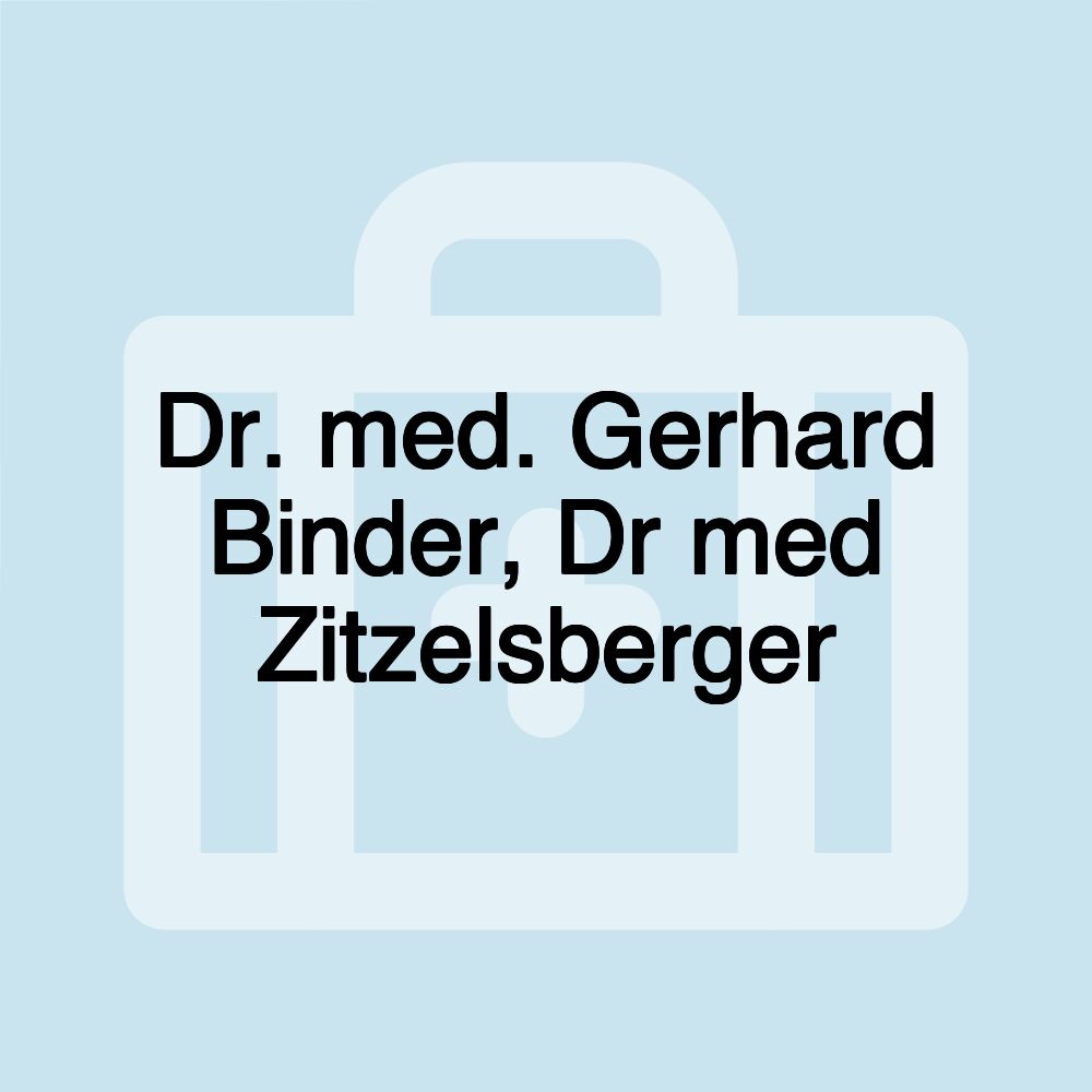 Dr. med. Gerhard Binder, Dr med Zitzelsberger