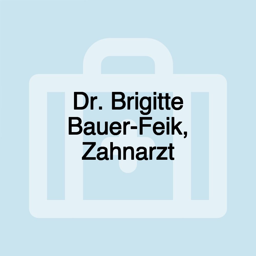 Dr. Brigitte Bauer-Feik, Zahnarzt