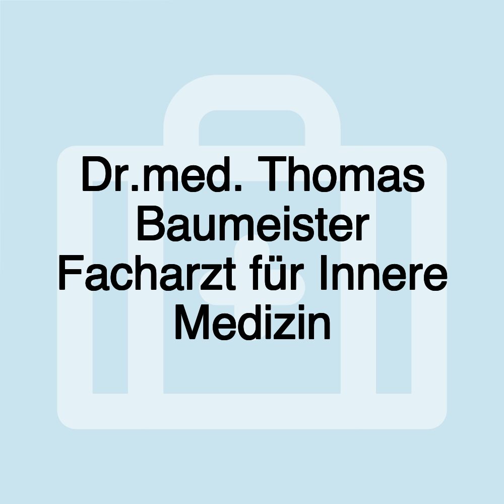 Dr.med. Thomas Baumeister Facharzt für Innere Medizin