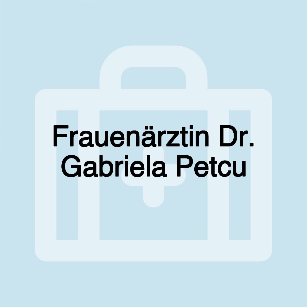 Frauenärztin Dr. Gabriela Petcu