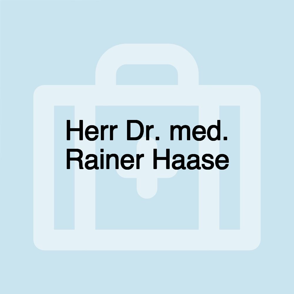 Herr Dr. med. Rainer Haase