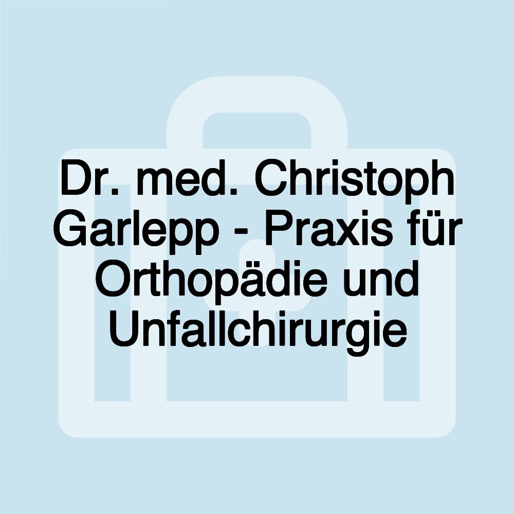 Dr. med. Christoph Garlepp - Praxis für Orthopädie und Unfallchirurgie