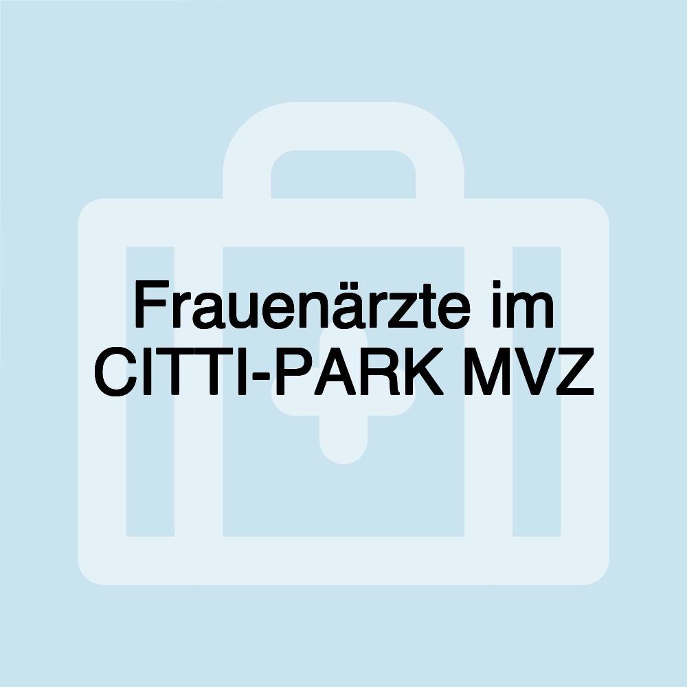 Frauenärzte im CITTI-PARK MVZ