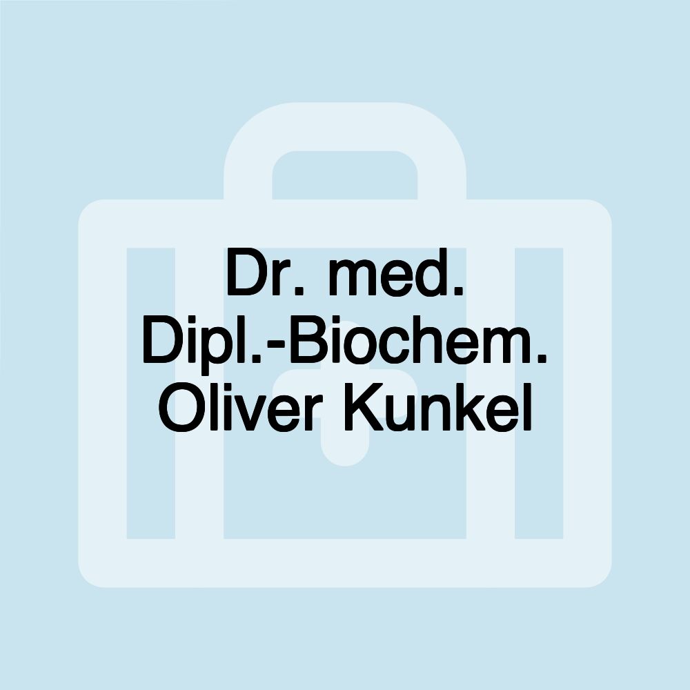 Dr. med. Dipl.-Biochem. Oliver Kunkel