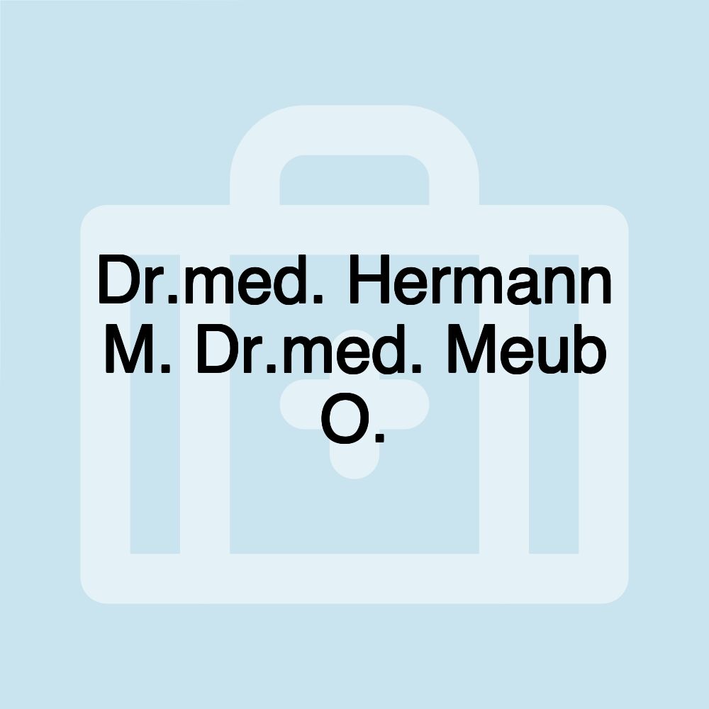 Dr.med. Hermann M. Dr.med. Meub O.