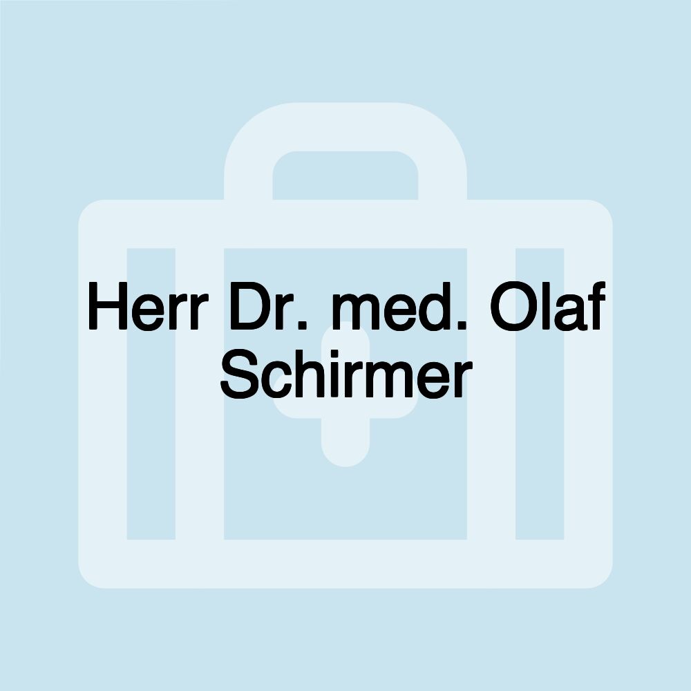 Herr Dr. med. Olaf Schirmer