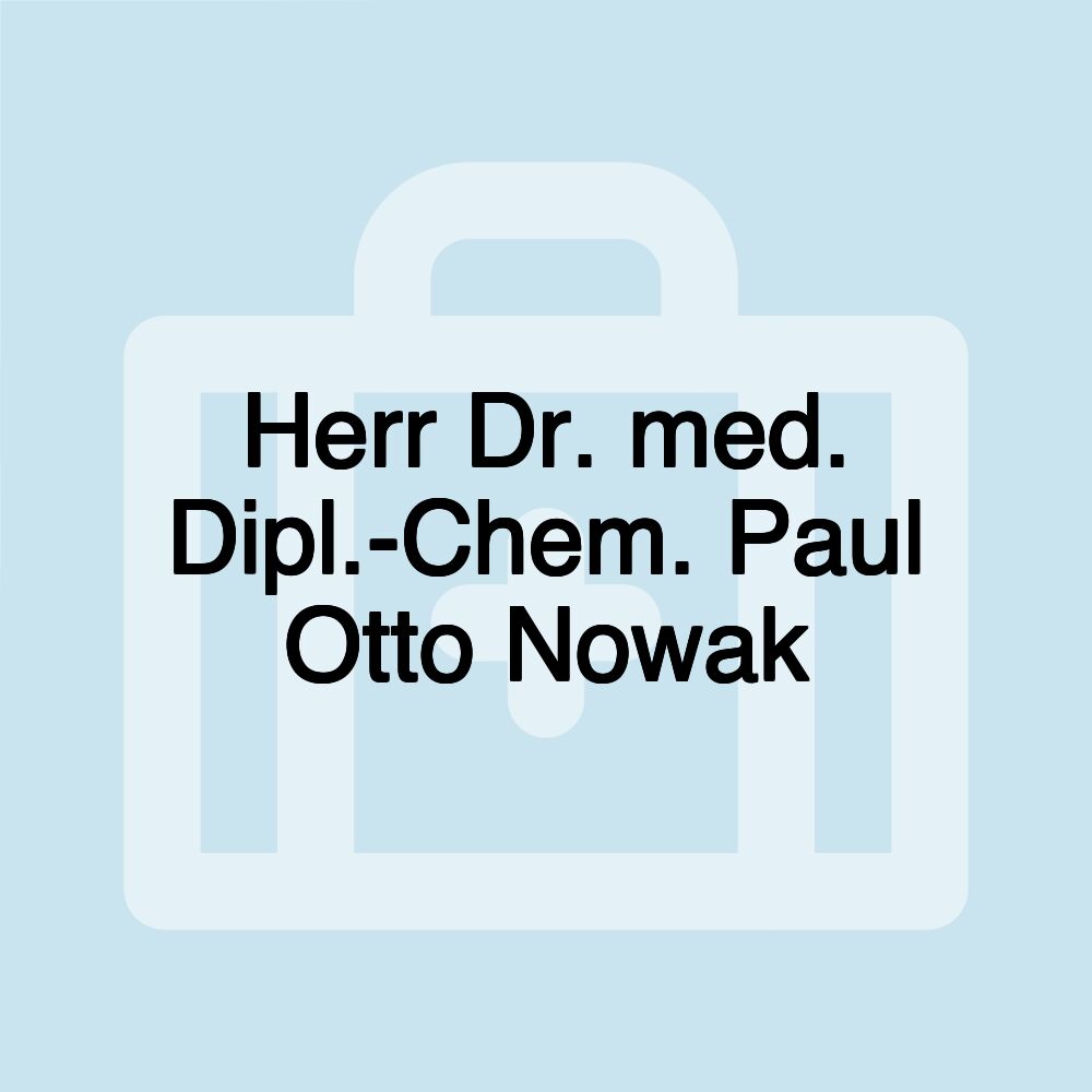 Herr Dr. med. Dipl.-Chem. Paul Otto Nowak