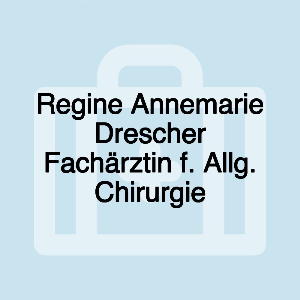 Regine Annemarie Drescher Fachärztin f. Allg. Chirurgie