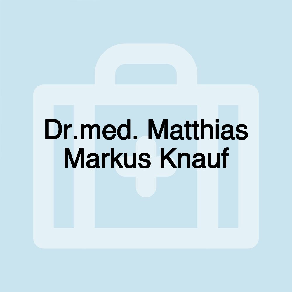 Dr.med. Matthias Markus Knauf