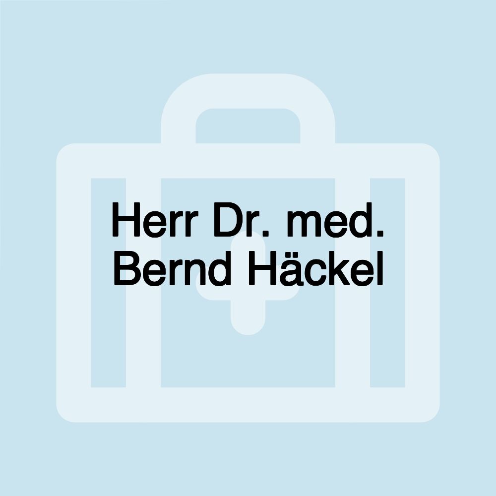 Herr Dr. med. Bernd Häckel