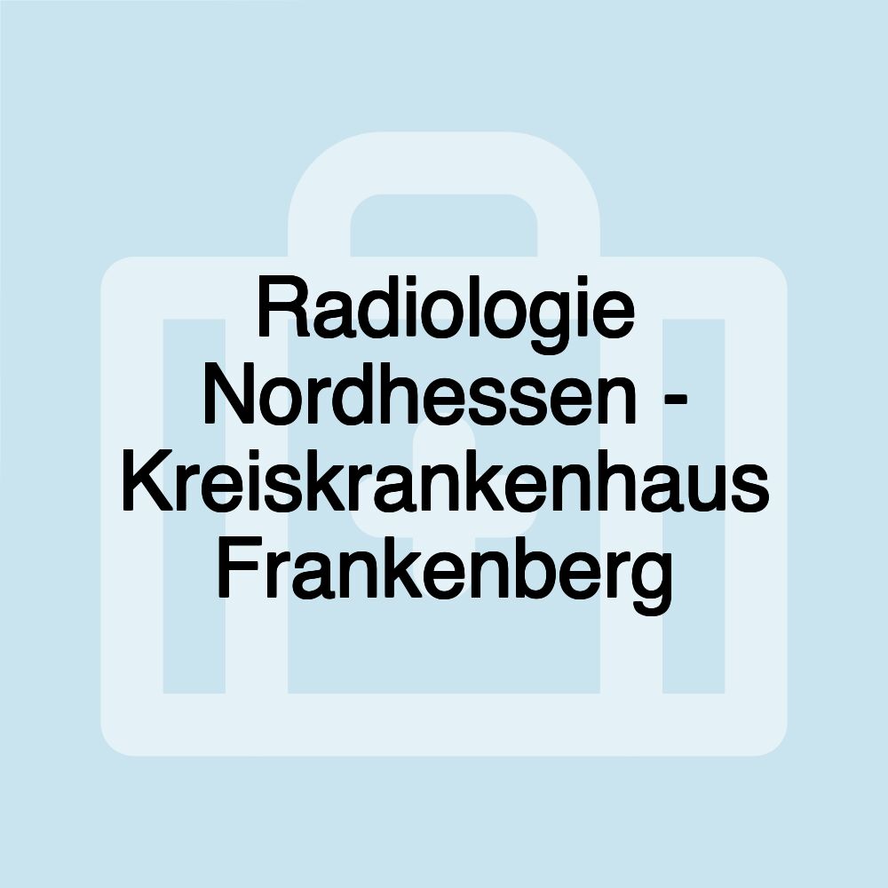 Radiologie Nordhessen - Kreiskrankenhaus Frankenberg