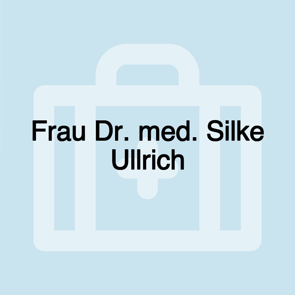 Frau Dr. med. Silke Ullrich