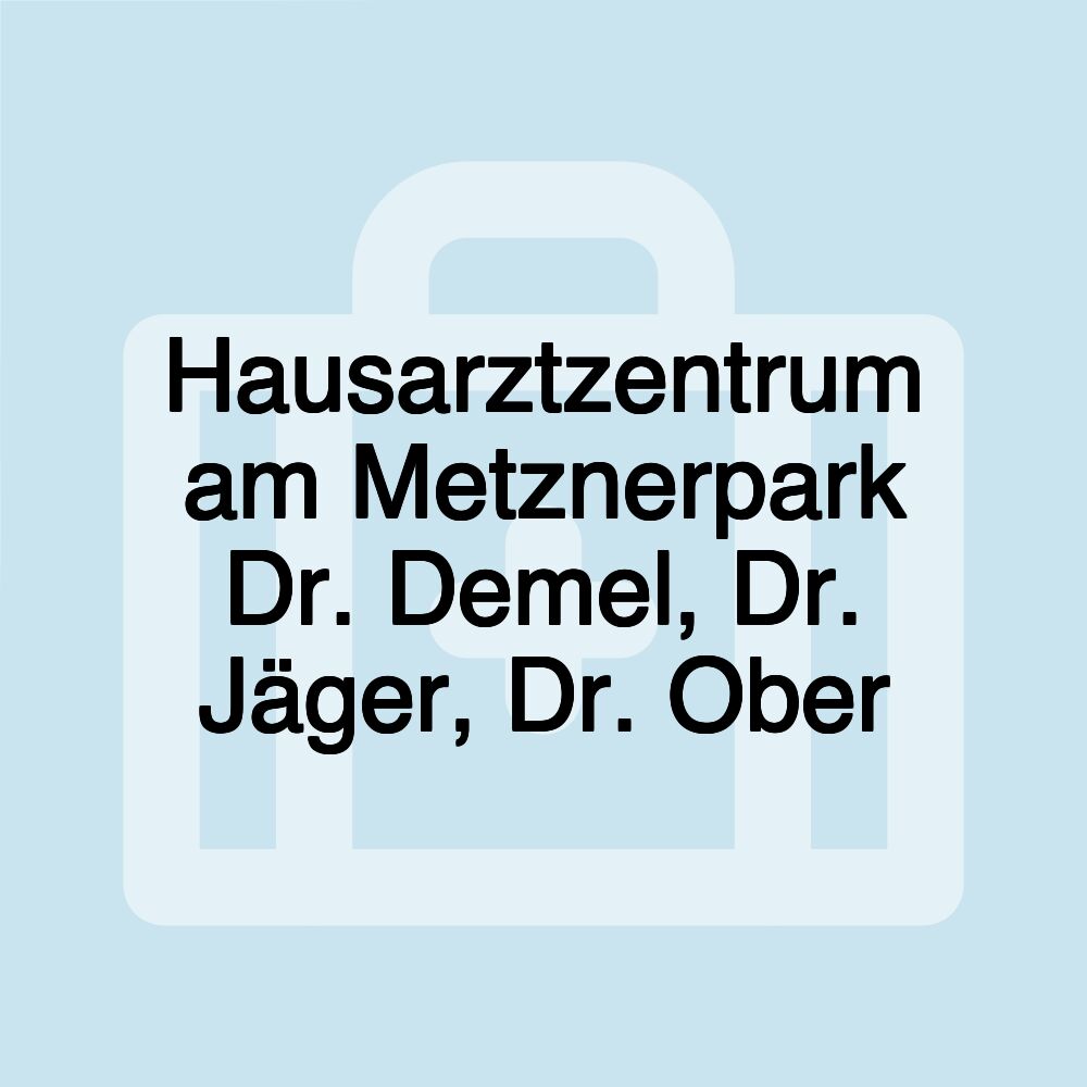 Hausarztzentrum am Metznerpark Dr. Demel, Dr. Jäger, Dr. Ober