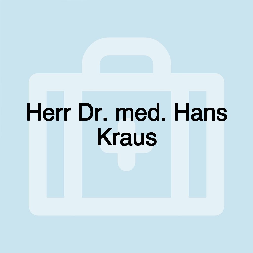 Herr Dr. med. Hans Kraus