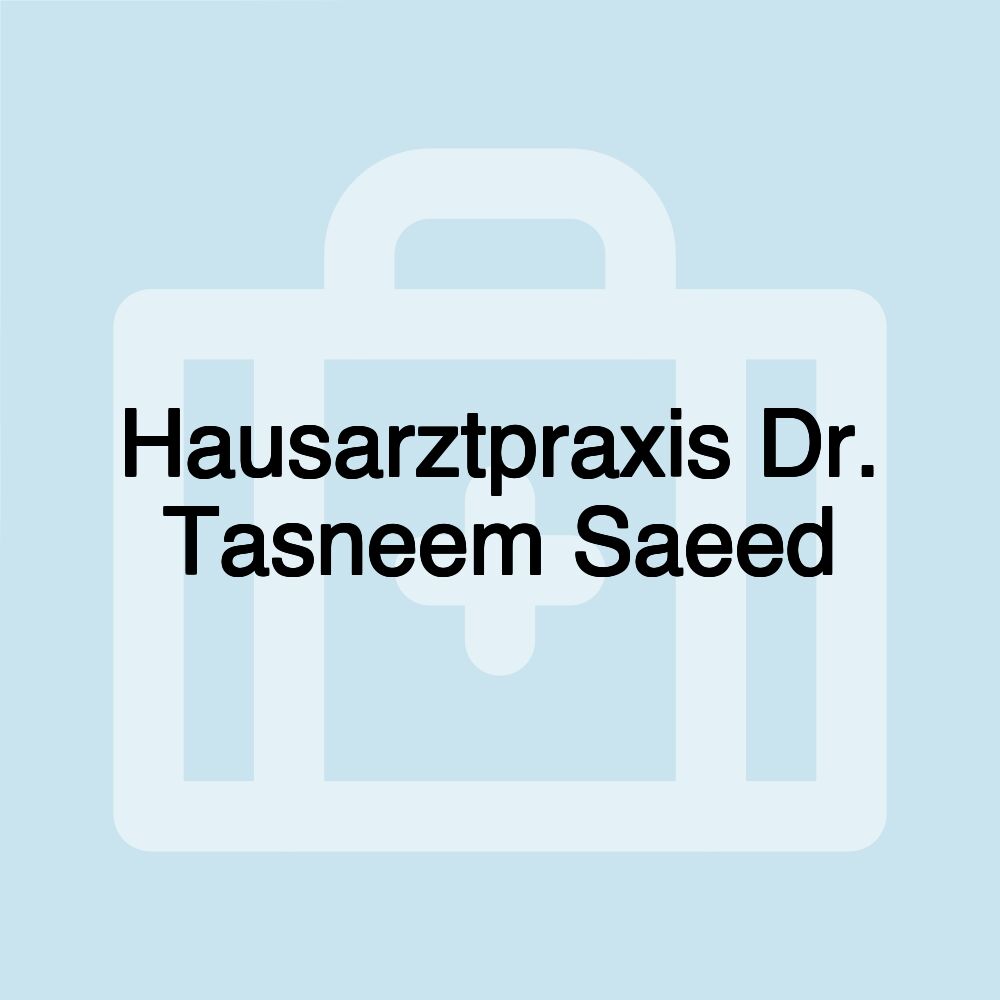 Hausarztpraxis Dr. Tasneem Saeed