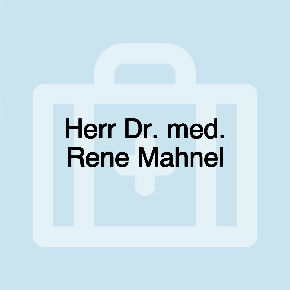 Herr Dr. med. Rene Mahnel