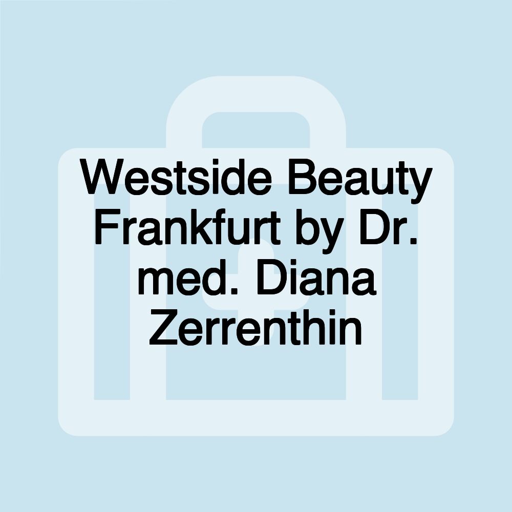 Westside Beauty Frankfurt by Dr. med. Diana Zerrenthin